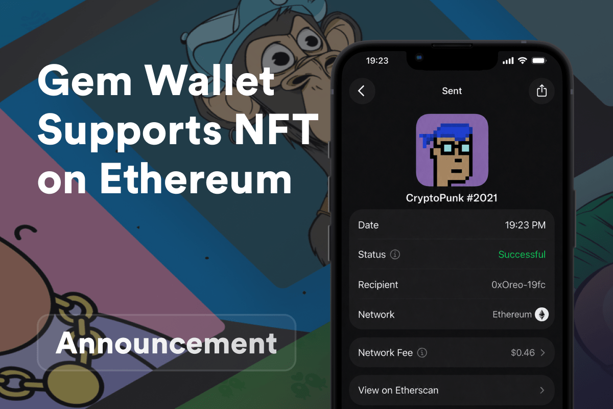 Gem Wallet Supports Ethereum NFTs: Store and Send CryptoPunks, Bored Apes, and ENS Names