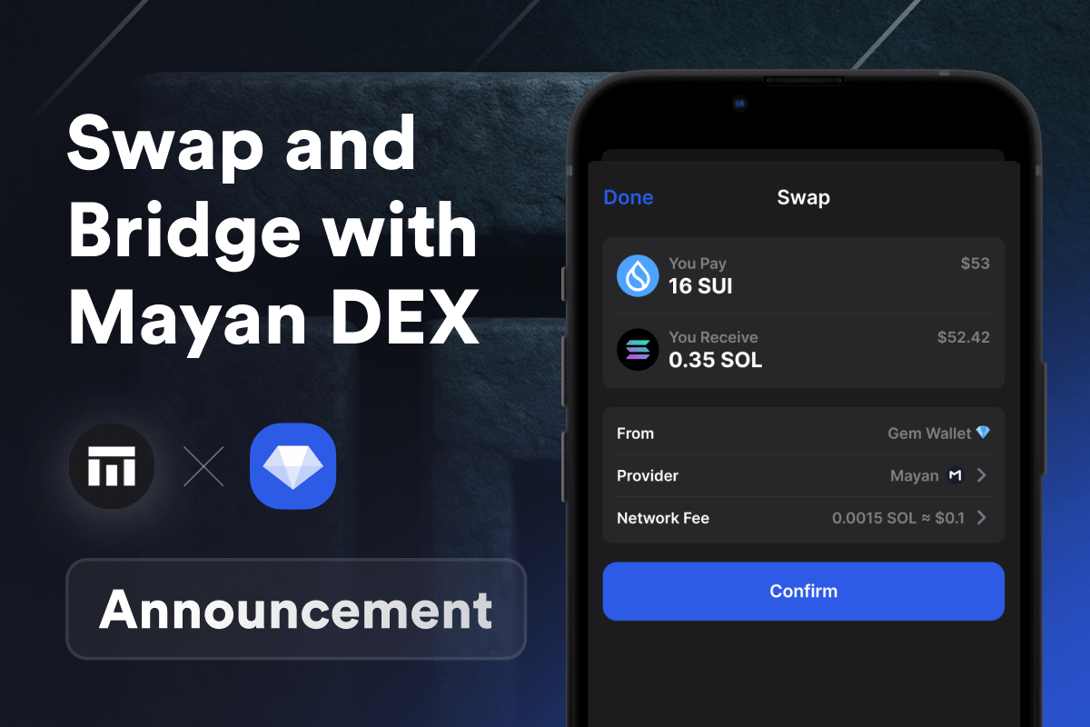 Mayan Integration With Gem Wallet: Cross-Chain Swaps for ETH, BNB, SOL, SUI Made Easy