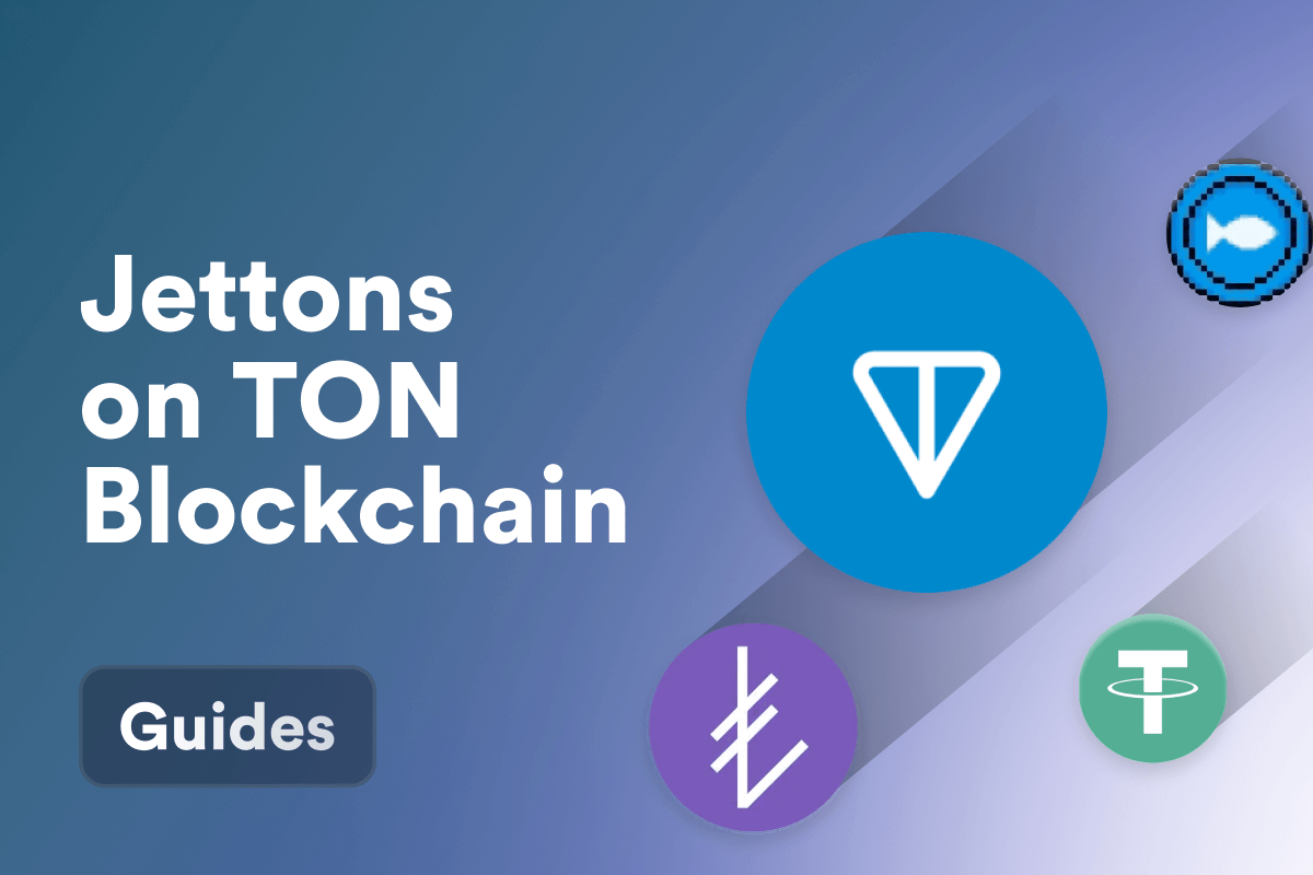 What Is Jetton and What You Need to Know About Tokens on TON Blockchain