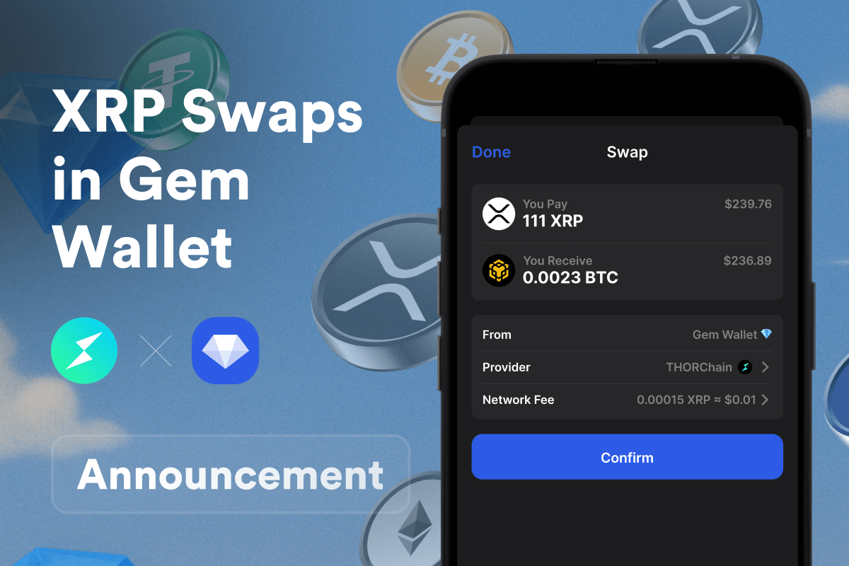 XRP Cross-Chain Swaps Now in Gem Wallet: Exchange XRP for BTC, BNB, and More